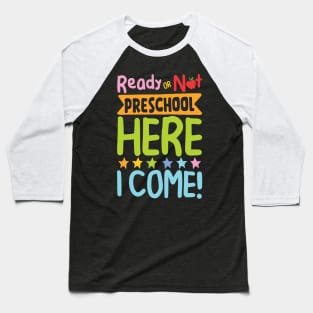 Ready or Not Preschool Here I Come Baseball T-Shirt